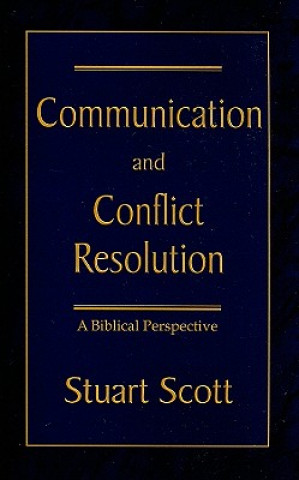 Kniha Communication and Conflict Resolution Stuart Scott