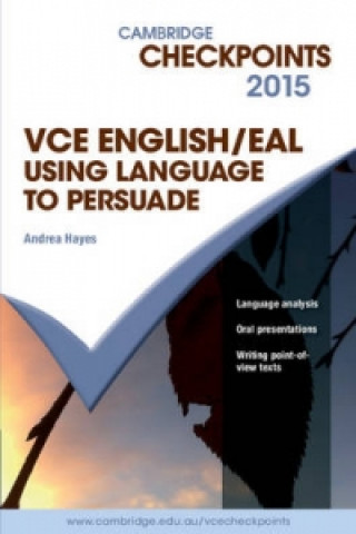 Kniha Cambridge Checkpoints VCE English/EAL Using Language to Persuade 2015 Andrea Hayes