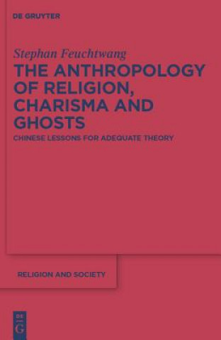 Kniha Anthropology of Religion, Charisma and Ghosts Stephan Feuchtwang