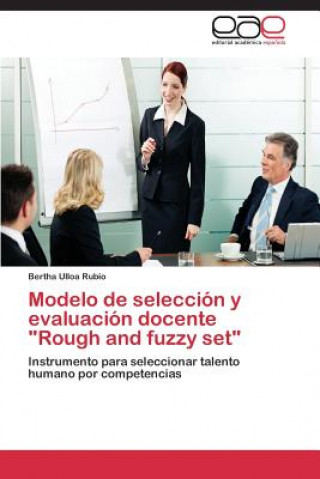 Carte Modelo de seleccion y evaluacion docente Rough and fuzzy set Ulloa Rubio Bertha