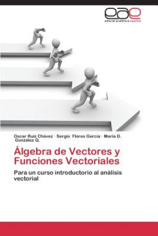 Könyv Algebra de Vectores y Funciones Vectoriales Ruiz Chavez Oscar