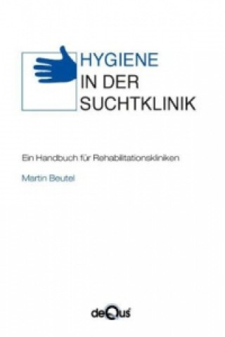 Kniha Hygiene in der Suchtklinik Martin Beutel
