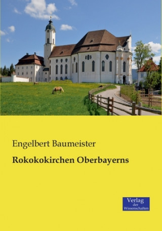 Carte Rokokokirchen Oberbayerns Engelbert Baumeister
