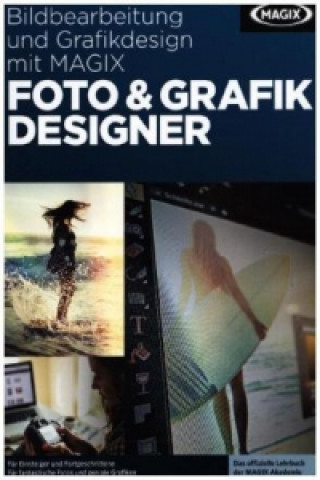 Książka Bildbearbeitung und Grafikdesign mit MAGIX Foto & Grafik Designer 