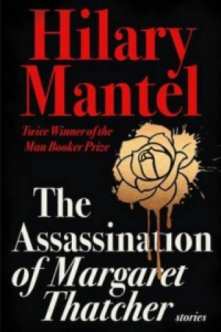 Kniha Assassination of Margaret Thatcher Hilary Mantel