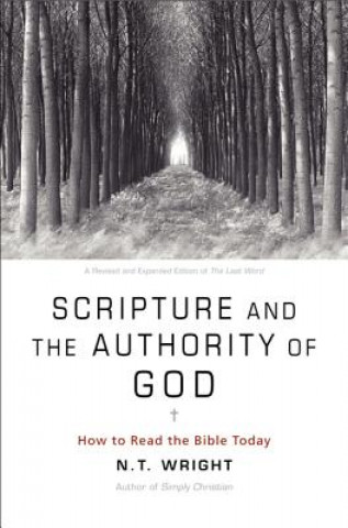 Könyv Scripture and the Authority of God N T Wright