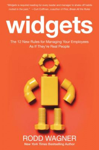 Kniha Widgets: The 12 New Rules for Managing Your Employees as if They're Real People Rodd Wagner