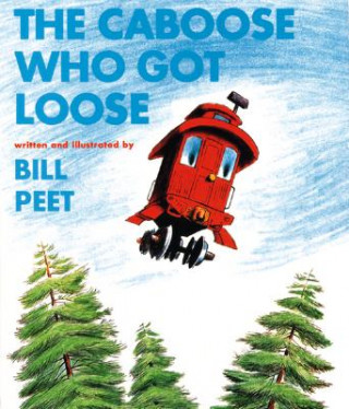 Kniha Caboose Who Got Loose Bill Peet