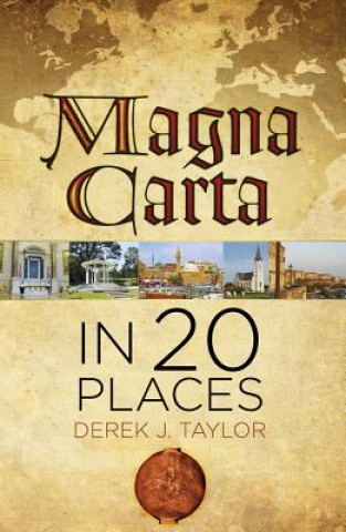 Könyv Magna Carta in 20 Places Derek J Taylor