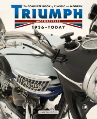 Книга Complete Book of Classic and Modern Triumph Motorcycles 1936-Today Ian Falloon