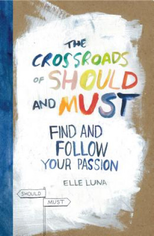 Книга Crossroads Of Should And Must Elle Luna