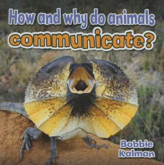 Carte How and Why Do Animals Communicate Bobbie Kalman