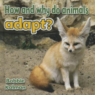 Carte How and Why Do Animals Adapt Bobbie Kalman