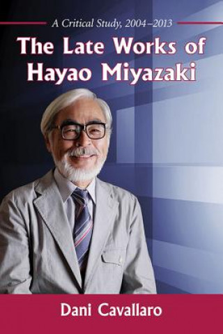 Kniha Late Works of Hayao Miyazaki Dani Cavallaro