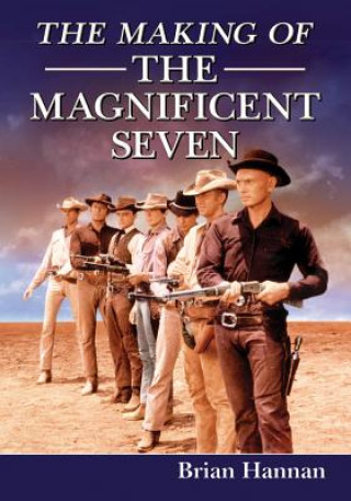 Książka Making of The Magnificent Seven Brian Hannan