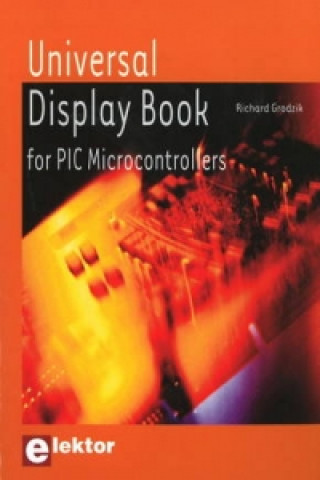 Kniha Universal Display Book for PIC Microcontrollers Richard Grodzik