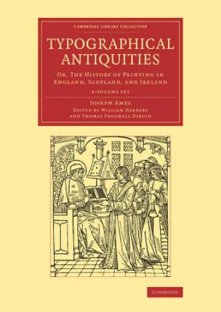 Knjiga Typographical Antiquities 4 Volume Set Joseph Ames