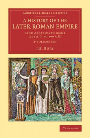 Kniha History of the Later Roman Empire 2 Volume Set J. B. Bury