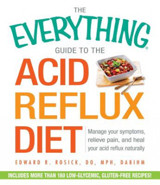 Carte Everything Guide to the Acid Reflux Diet Edward R. Rosick