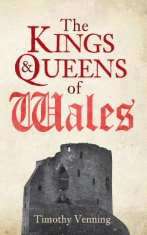 Kniha Kings & Queens of Wales Timothy Venning