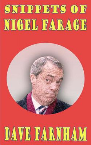 Könyv Snippets of Nigel Farage Dave Farnham