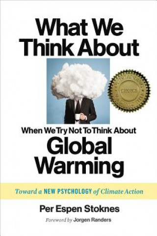 Könyv What We Think About When We Try Not To Think About Global Warming Per Espen Stoknes
