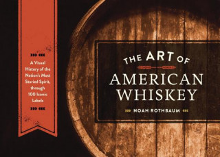 Kniha Art of American Whiskey Noah Rothbaum