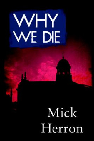 Kniha Why We Die Mick Herron