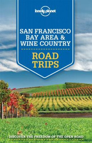 Kniha Lonely Planet San Francisco Bay Area & Wine Country Road Trips Lonely Planet