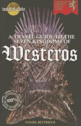 Book Travel Guide to the Seven Kingdoms of Westeros Daniel Bettridge