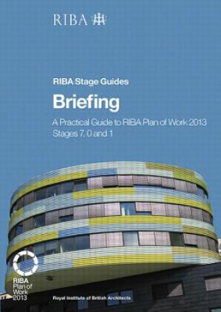 Libro Briefing: A practical guide to RIBA Plan of Work 2013 Stages 7, 0 and 1 (RIBA Stage Guide) Paul Fletcher