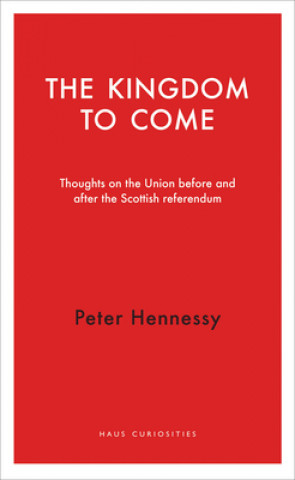 Kniha Kingdom to Come Peter Hennessy