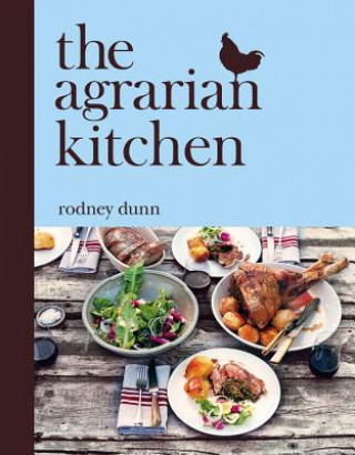 Kniha Agrarian Kitchen Rodney Dunn