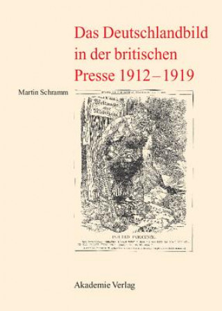 Kniha Deutschlandbild in Der Britischen Presse 1912-1919 Martin Schramm