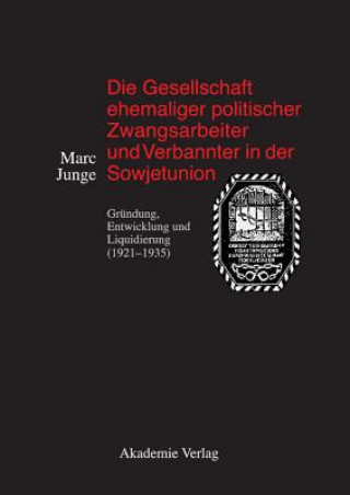 Kniha Gesellschaft Ehemaliger Politischer Zwangsarbeiter Und Verbannter in Der Sowjetunion Marc Junge