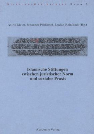 Könyv Islamische Stiftungen zwischen juristischer Norm und sozialer Praxis Astrid Meier