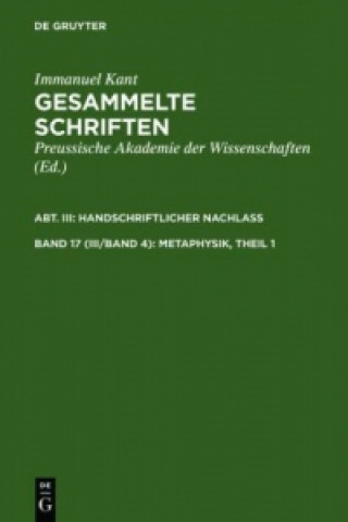 Könyv Gesammelte Schriften, Band 17 (III/Band 4), Metaphysik, Theil 1 Kant