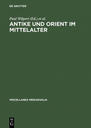 Könyv Antike Und Orient Im Mittelalter Paul Wilpert