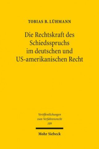 Carte Die Rechtskraft des Schiedsspruchs im deutschen und US-amerikanischen Recht Tobias B. Lühmann