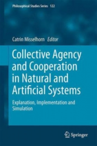 Книга Collective Agency and Cooperation in Natural and Artificial Systems Catrin Misselhorn