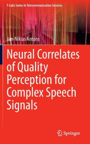 Könyv Neural Correlates of Quality Perception for Complex Speech Signals Jan-Niklas Antons