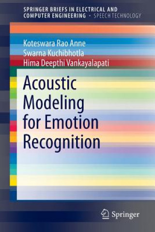 Kniha Acoustic Modeling for Emotion Recognition Koteswara Rao Anne