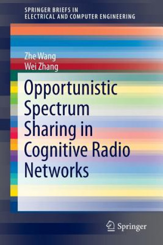 Kniha Opportunistic Spectrum Sharing in Cognitive Radio Networks Zhe Wang