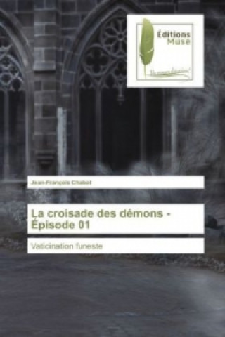Könyv La croisade des démons - Épisode 01 Jean-François Chabot
