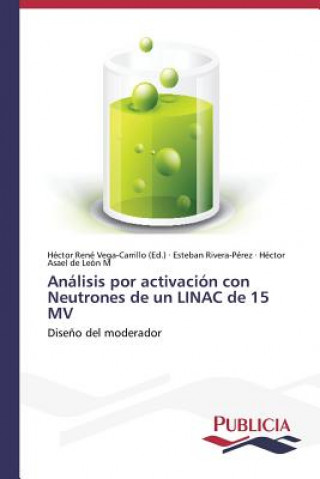 Knjiga Analisis por activacion con Neutrones de un LINAC de 15 MV Rivera-Perez Esteban