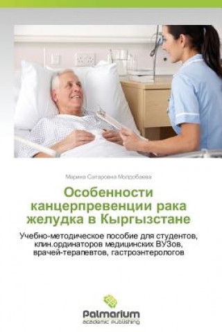 Kniha Osobennosti kantserpreventsii raka zheludka v Kyrgyzstane Moldobaeva Marina Satarovna
