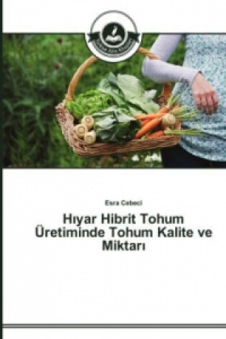 Könyv H&#305;yar Hibrit Tohum UEretiminde Tohum Kalite ve Miktar&#305; Esra Cebeci