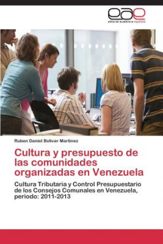 Kniha Cultura y presupuesto de las comunidades organizadas en Venezuela Bolivar Martinez Ruben Daniel