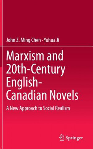 Kniha Marxism and 20th-Century English-Canadian Novels John Z. Ming Chen