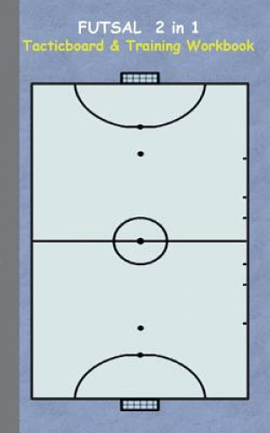 Könyv Futsal 2 in 1 Tacticboard and Training Workbook Theo von Taane